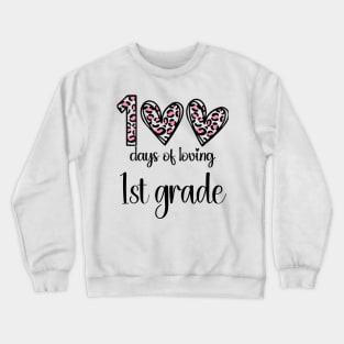 100 Days Of Loving 1st Grade 100th Of School Leopard Heart Crewneck Sweatshirt